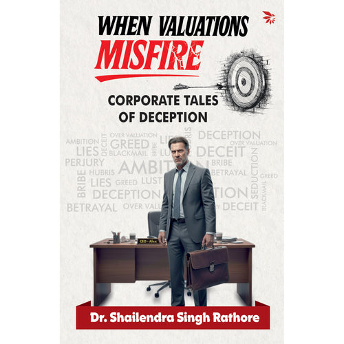 When Valuations Misfire: Corporate Sales of Deception by Dr Shailendra Singh Rathore - Paperback cover
