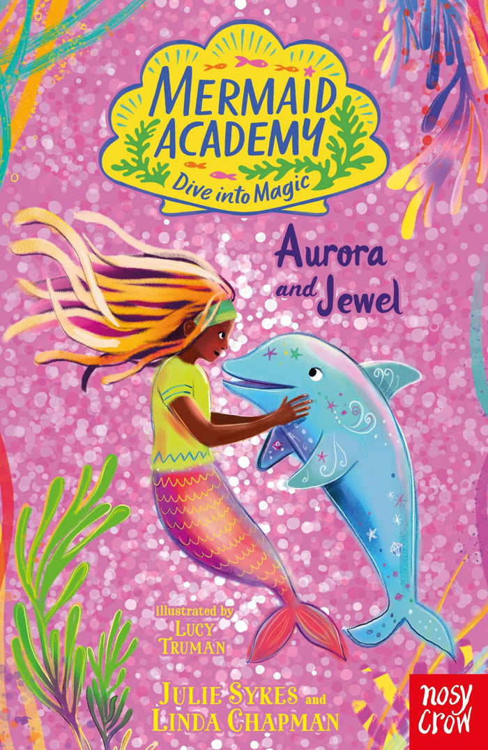 Nosy Crow Mermaid Academy Aurora and Jewel. by Julie Sykes and Linda Chapman and Lucy Truman - Paperback cover