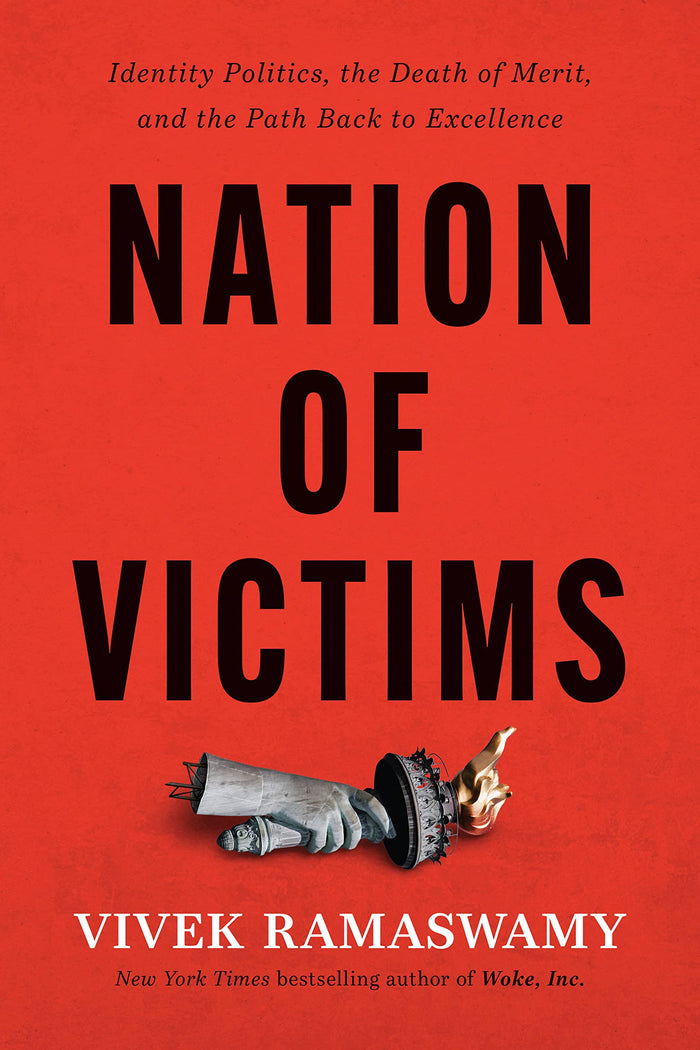 Nation of Victims: Identity Politics, the Death of Merit, and the Path Back to Excellence by Vivek Ramaswamy - Hardcover cover