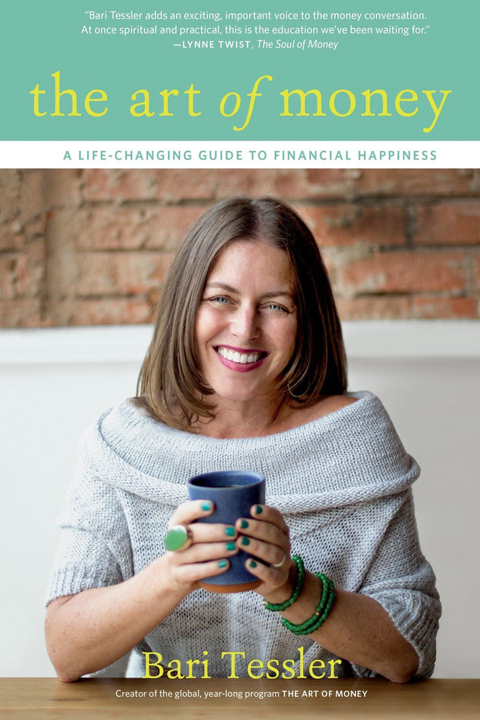 The Art of Money: A Life-Changing Guide to Financial Happiness by Bari Tessler - Paperback cover