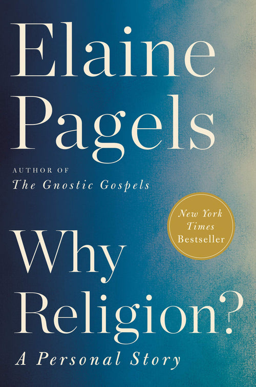 Why Religion?: A Personal Story by Elaine Pagels - Hardcover cover