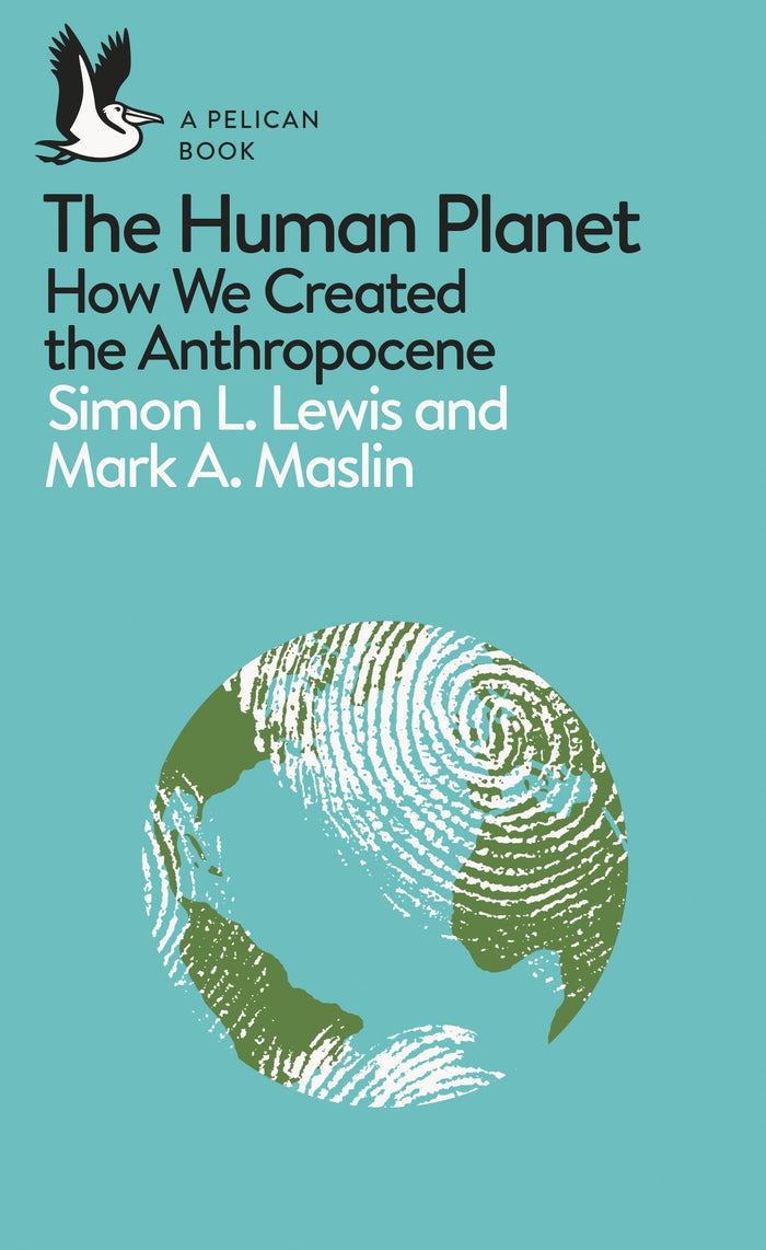 A Pelican Introduction: The Human Planet: How We Created the Anthropocene by Simon Lewis - Mass Market Paperback cover