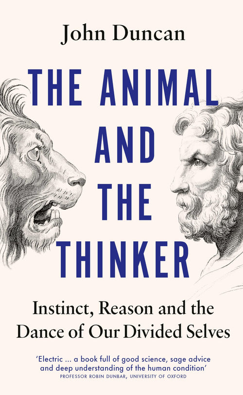 The Animal and the Thinker: Instinct, Reason and the Dance of Our Divided Selves by John Duncan - Paperback cover
