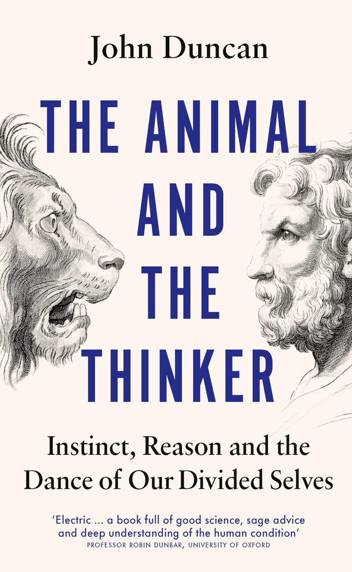 The Animal and the Thinker: Instinct, Reason and the Dance of Our Divided Selves by John Duncan - Paperback cover