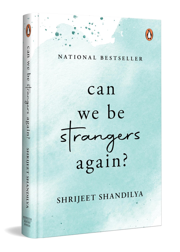 Can We Be Strangers Again?: A moving tale of love, loyalty, and the bittersweet beauty of letting go by Shrijeet Shandilya - Hardcover cover