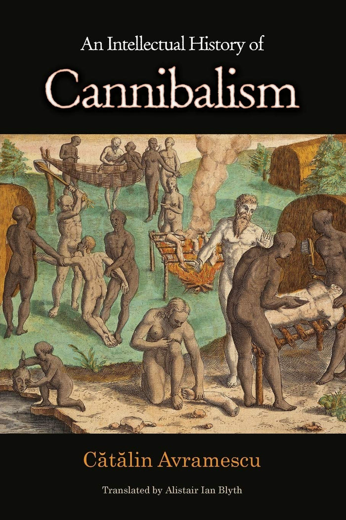 An Intellectual History of Cannibalism by Cătălin Avramescu - Paperback cover