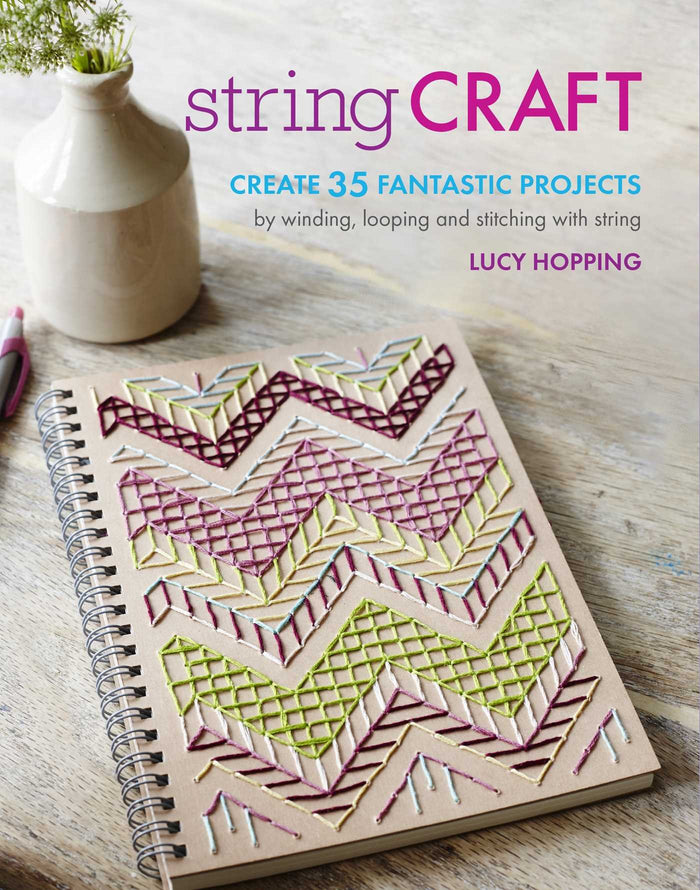 String Craft: Create 35 fantastic projects by winding, looping, and stitching with string by Lucy Hopping - Paperback cover