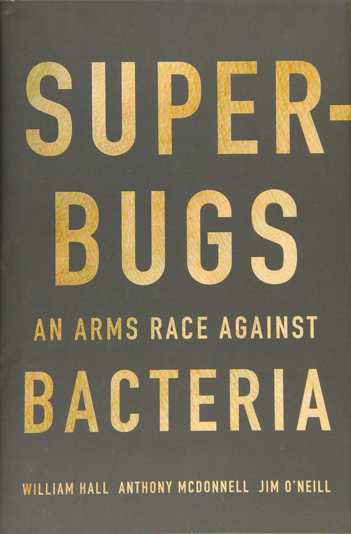 Superbugs: An Arms Race against Bacteria by William Hall - Hardcover cover