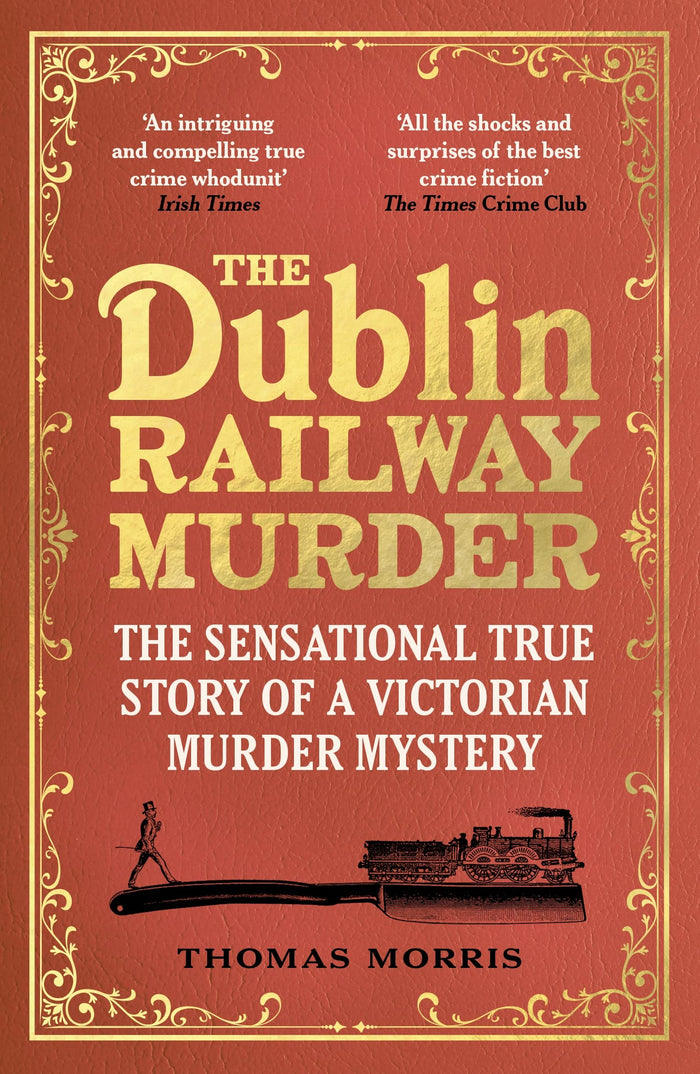 The Dublin Railway Murder: The sensational true story of a Victorian murder mystery by Thomas Morris - Paperback cover