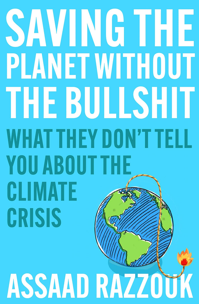 Saving the Planet Without the Bullshit: What They Don’t Tell You About the Climate Crisis by Assaad Razzouk - Paperback cover