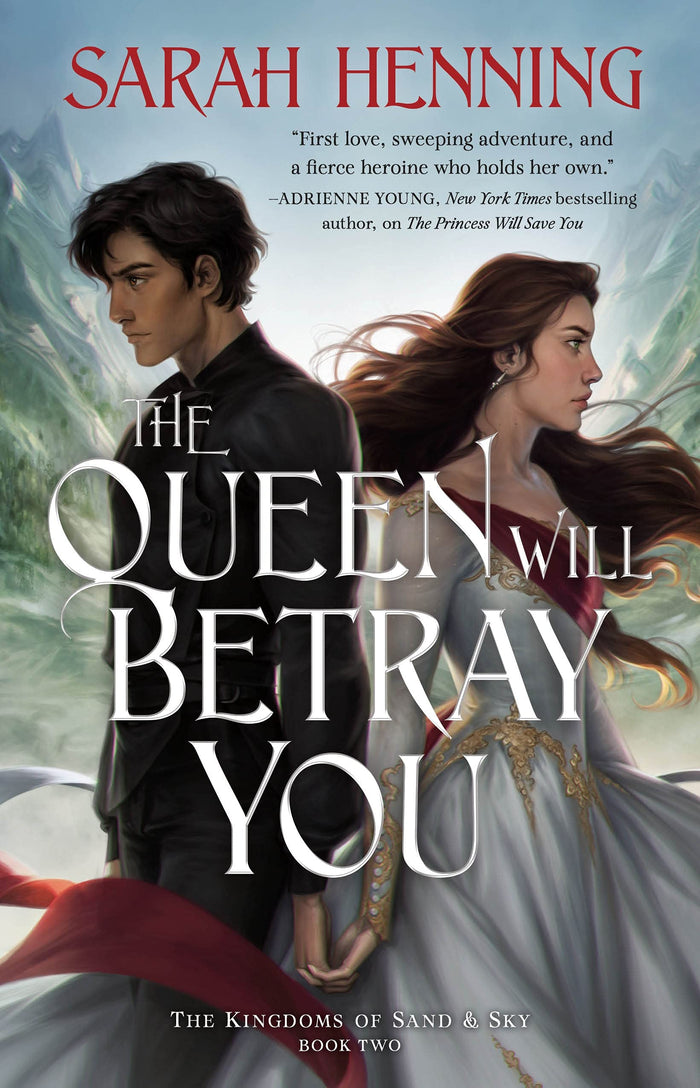 The Queen Will Betray You: The Kingdoms of Sand & Sky Book Two (Kingdoms of Sand and Sky, 2) by Sarah Henning - Hardcover cover
