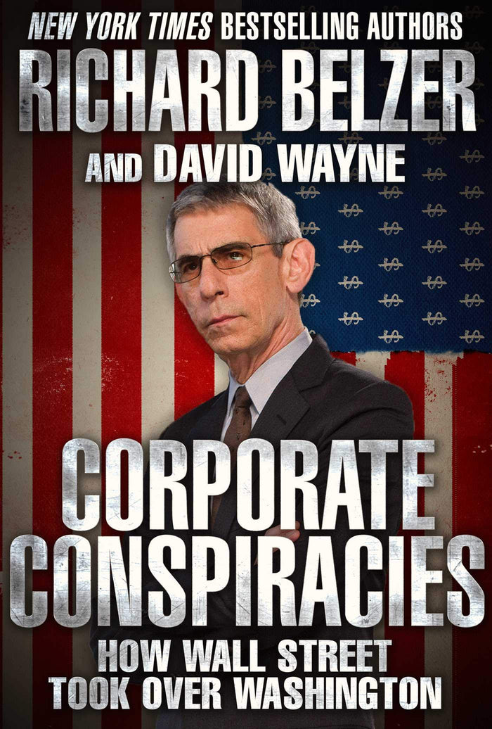 Corporate Conspiracies: How Wall Street Took Over Washington by Richard Belzer - Hardcover cover