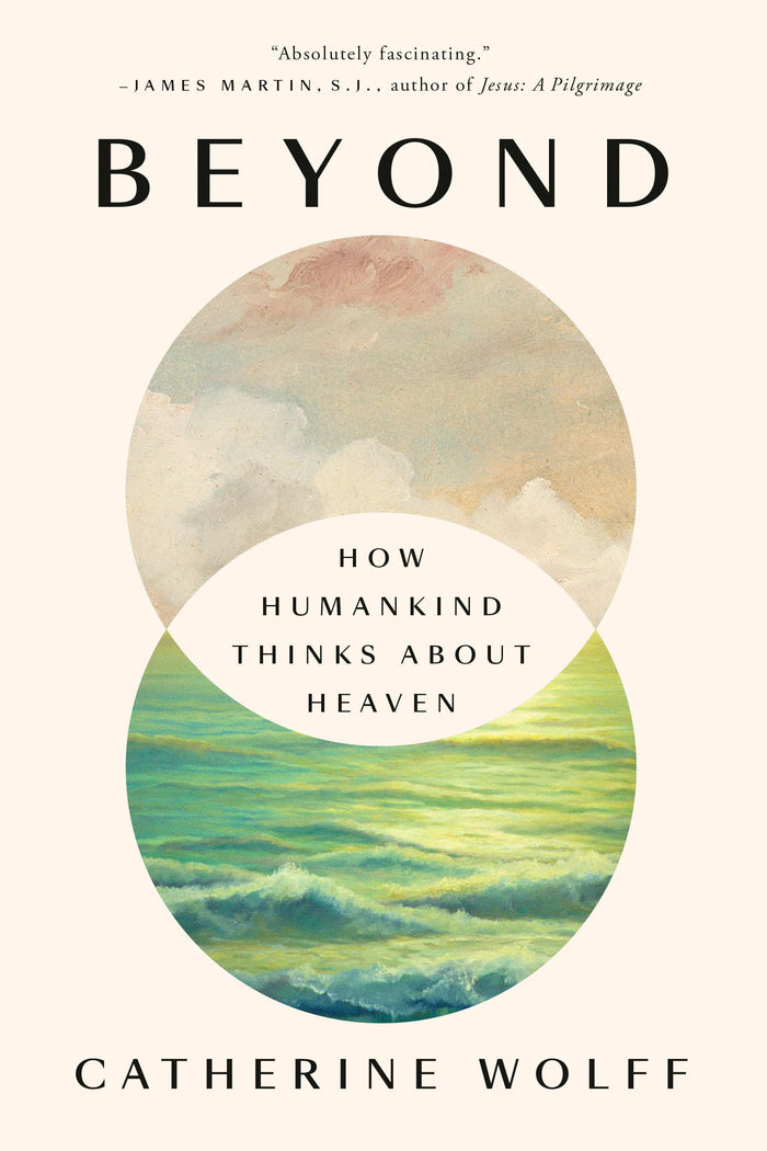 Beyond: How Humankind Thinks About Heaven by Catherine Wolff - Paperback cover