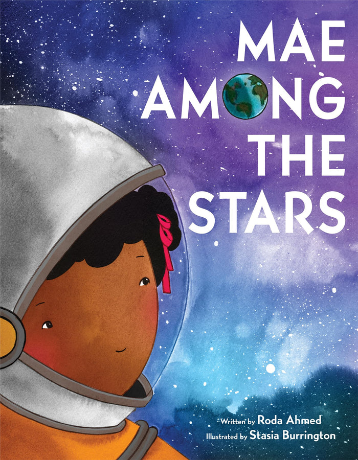 Mae Among the Stars: An Inspiring True Story About Big Dreams and Space for Children (Ages 4–8) by Roda Ahmed - Hardcover cover