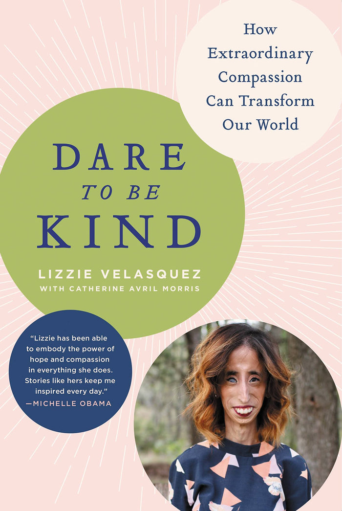 Dare to Be Kind: How Extraordinary Compassion Can Transform Our World by Lizzie Velasquez - Paperback cover