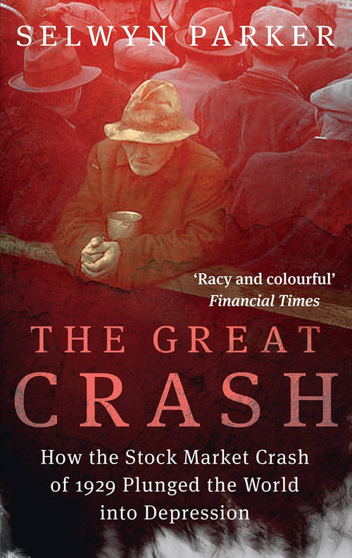 The Great Crash: How the Stock Market Crash of 1929 Plunged the World into Depression by Selwyn Parker - Paperback cover