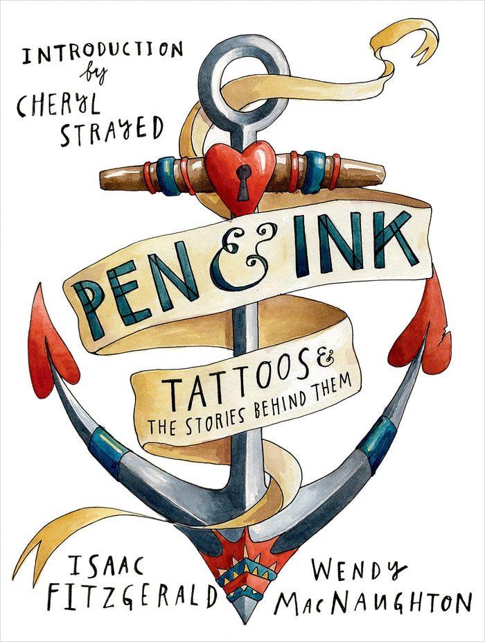 Pen & Ink: Tattoos and the Stories Behind Them by Wendy MacNaughton - Hardcover cover
