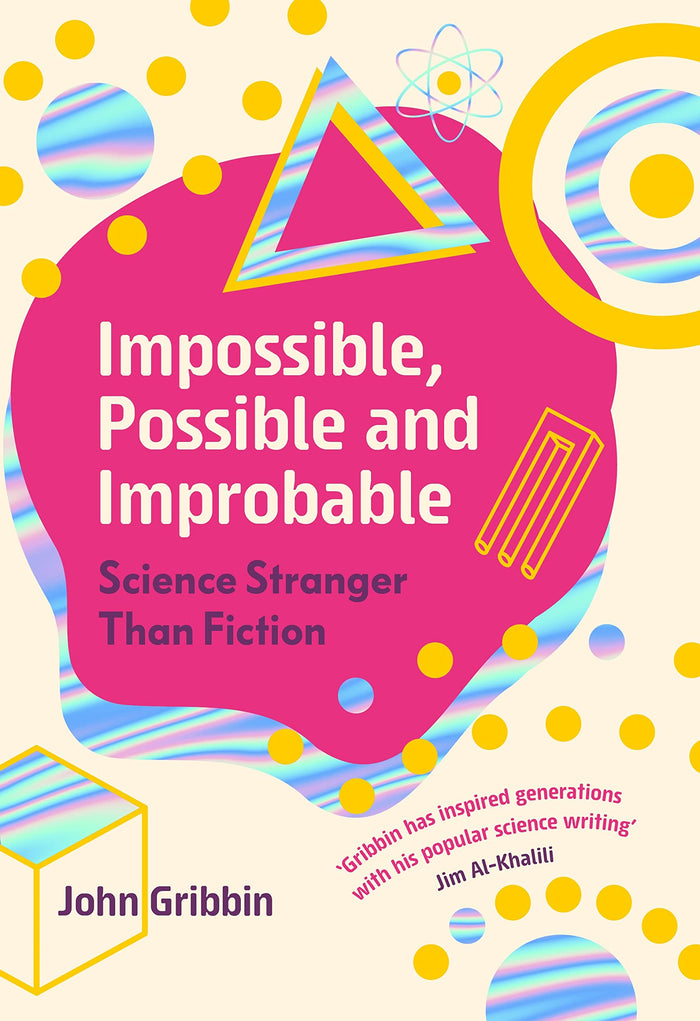 Impossible, Possible, and Improbable: Science Stranger Than Fiction by John Gribbin - Hardcover cover