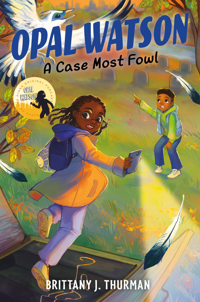 Opal Watson: A Case Most Fowl: A Thrilling Middle Grade Sleuth Mystery about Birdnappers and Family Secrets for Kids (Ages 8-12) by Brittany J. Thurman - Hardcover cover