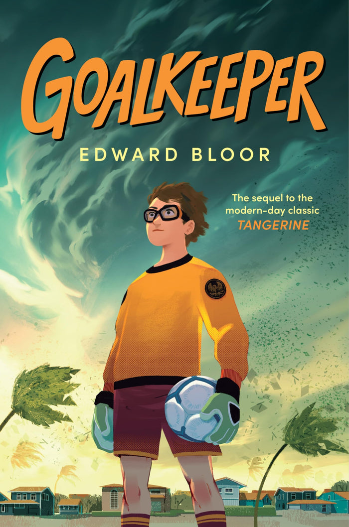 Goalkeeper: Tangerine Sequel – A Soccer Story About Justice, Loyalty, and Testifying for Children (Ages 8-12) by Edward Bloor - Hardcover cover