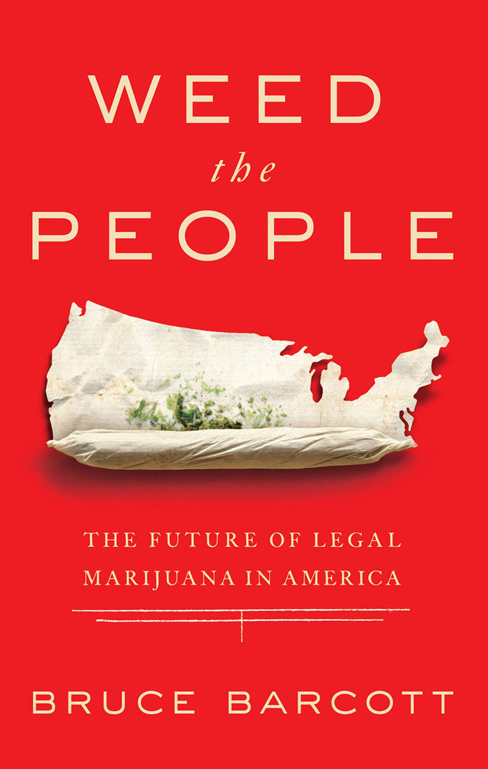 Weed the People: The Future of Legal Marijuana in America by Bruce Barcott - Paperback cover