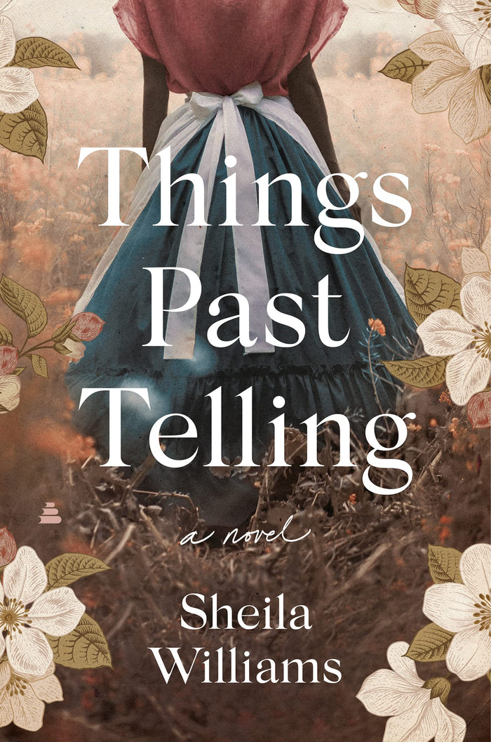 Things Past Telling: A Novel by Sheila Williams - Hardcover cover