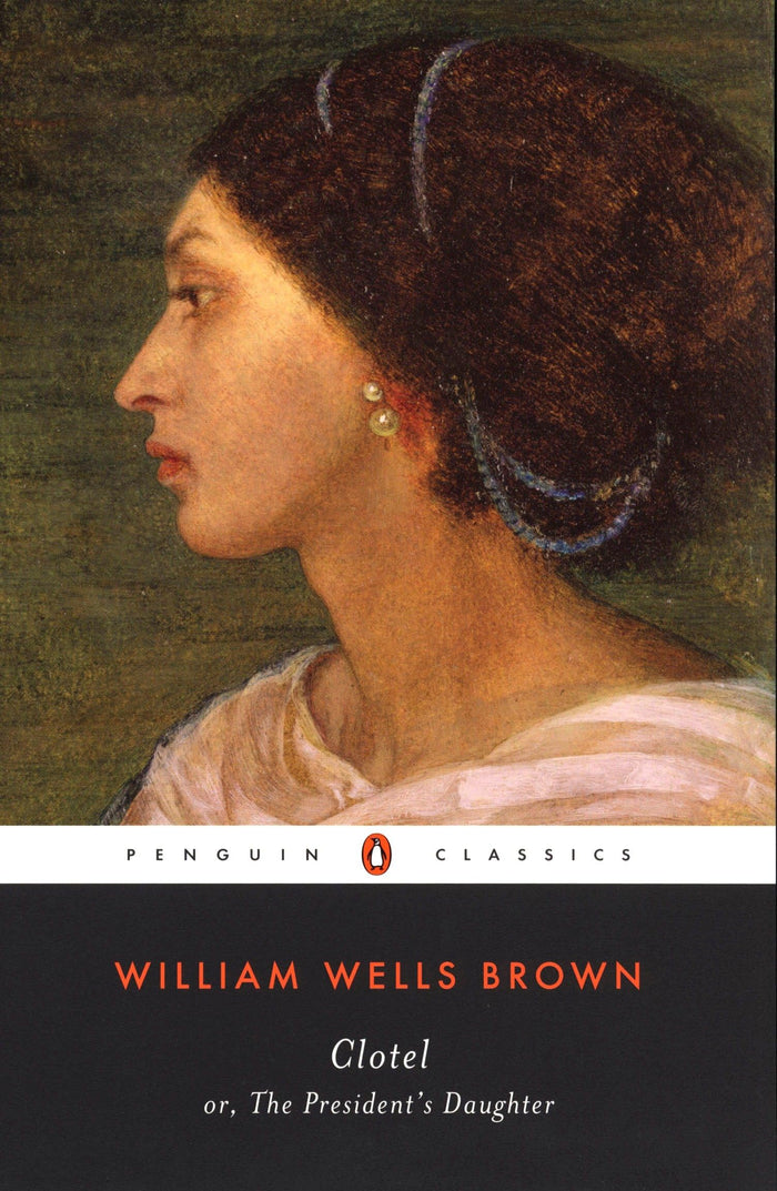 Clotel: or, The President's Daughter (Penguin Classics) by William Wells Brown - Paperback cover