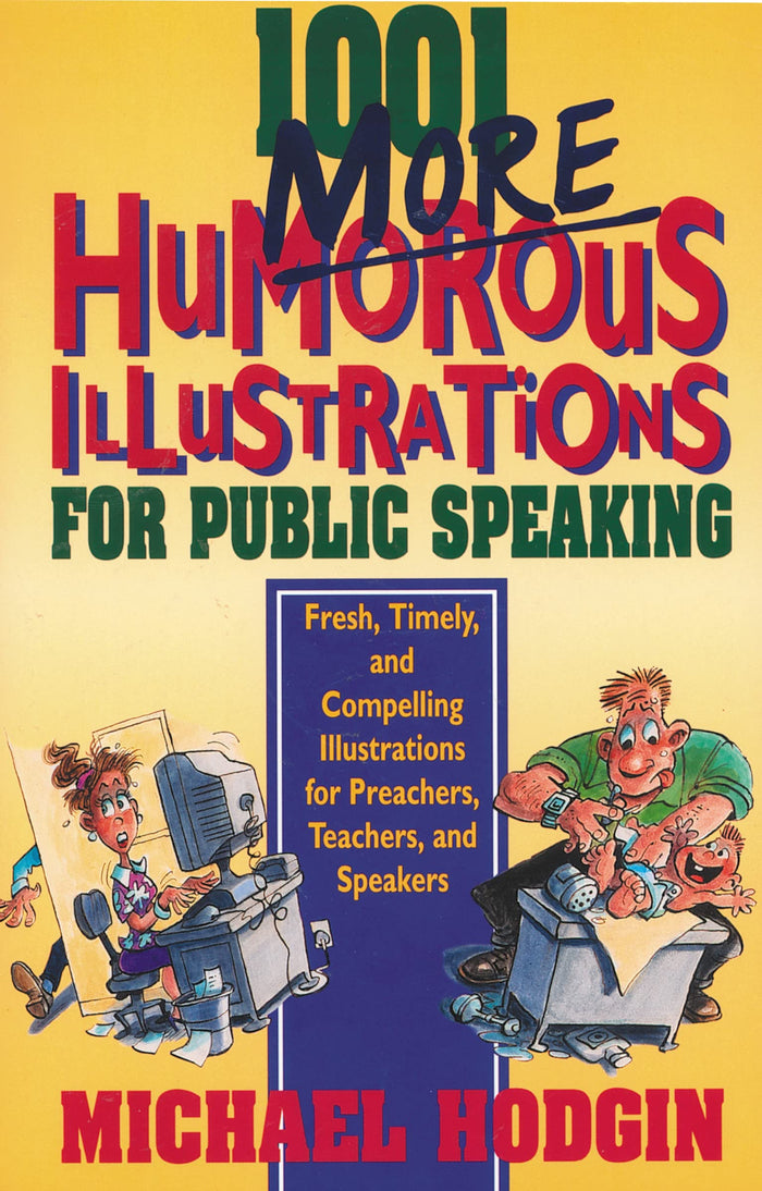 1001 More Humorous Illustrations for Public Speaking: Fresh, Timely, and Compelling Illustrations for Preachers, Teachers, and Speakers by Michael Hodgin - Paperback cover