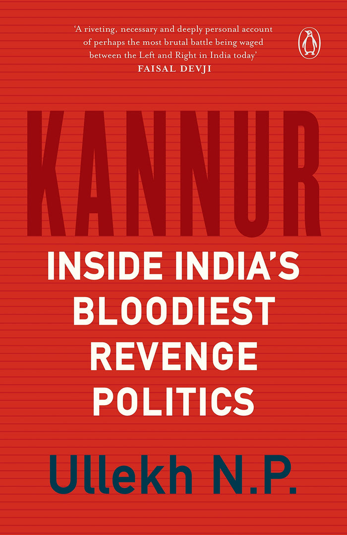 Kannur: Inside India's Bloodiest Revenge Politics by Ullekh N.P. - Hardcover cover