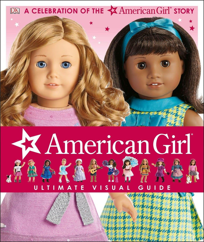American Girl: Ultimate Visual Guide: A Celebration of the American Girl® Story by Laurie Calkhoven - Hardcover cover