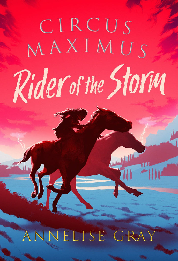 Circus Maximus: Rider of the Storm by Annelise Gray - Hardcover cover
