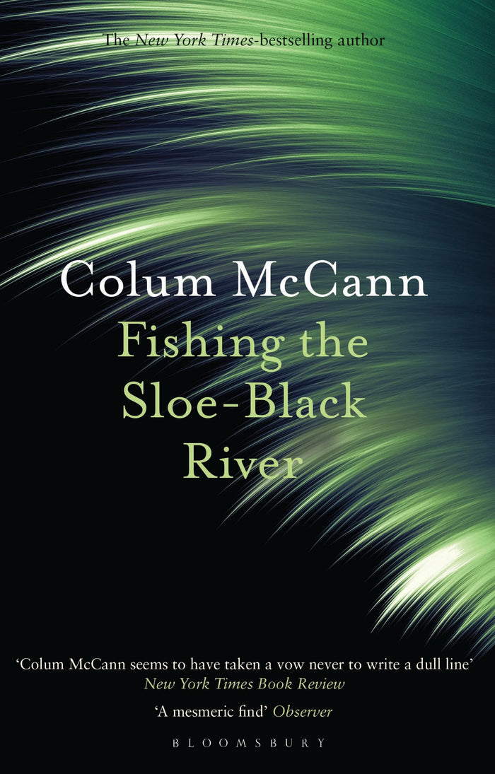 Fishing the Sloe-Black River by Colum McCann - Paperback cover