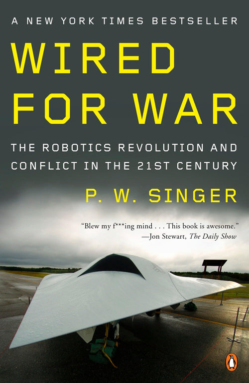 Wired for War: The Robotics Revolution and Conflict in the 21st Century by P. W. Singer - Paperback cover