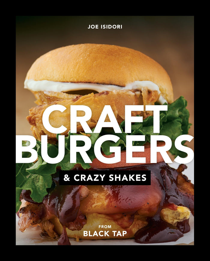Craft Burgers and Crazy Shakes from Black Tap: A Cookbook by Joe Isidori - Hardcover cover