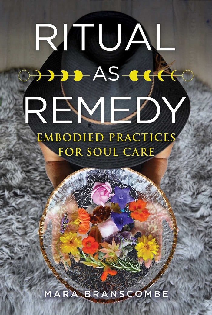 Ritual as Remedy: Embodied Practices for Soul Care by Mara Branscombe - Paperback cover