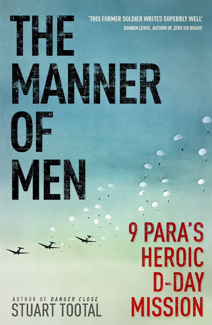 The Manner of Men: 9 PARA's Heroic D-Day Mission by Stuart Tootal - Paperback cover