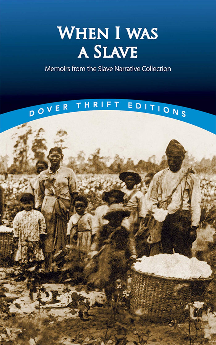When I Was a Slave: Memoirs from the Slave Narrative Collection (Dover Thrift Editions: Black History) - Paperback cover