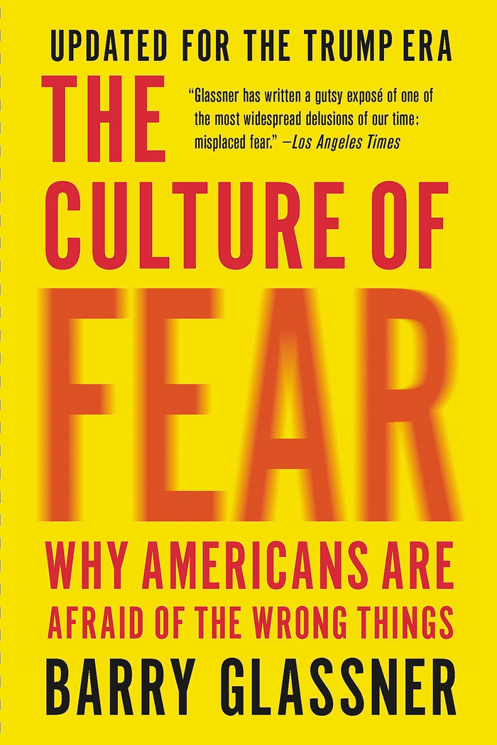 The Culture of Fear: Why Americans Are Afraid of the Wrong Things by Barry Glassner - Paperback cover