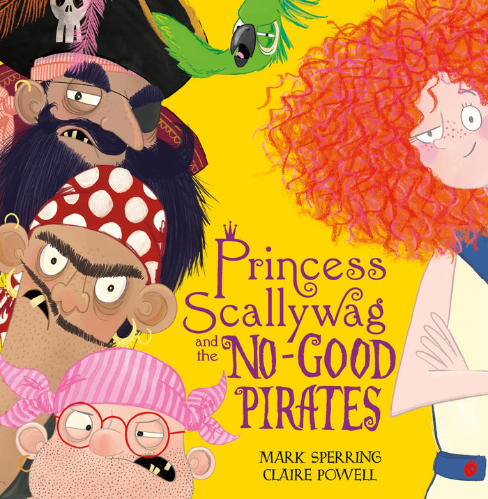 Princess Scallywag & The No Good Pirates by Illustrated by Claire Powell Mark Sperring - Paperback cover