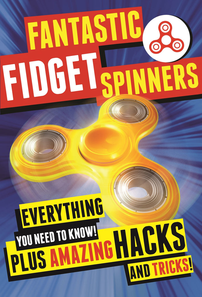 Fantastic Fidget Spinners: Everything You Need To Know! Plus Amazing Hacks and Tricks! by Emily Stead - Paperback cover