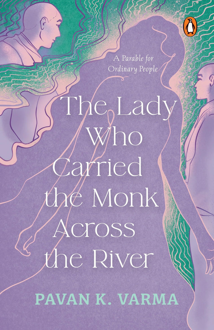 The Lady Who Carried The Monk Across The River: The Parable for Ordinary People | Philosophical Indian Fiction Inspired by Spiritual Parables by Pavan K Varma - Paperback cover