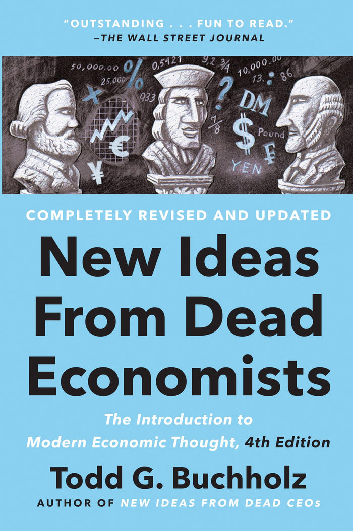 New Ideas from Dead Economists: The Introduction to Modern Economic Thought, 4th Edition by Todd G. Buchholz - Paperback cover