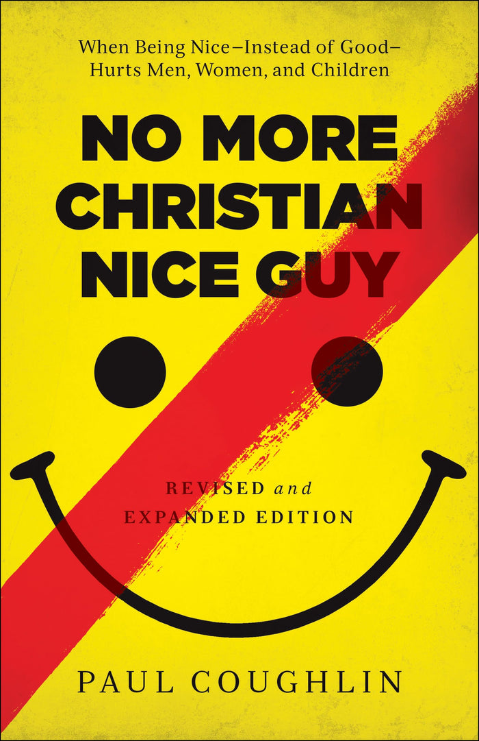 No More Christian Nice Guy: When Being Nice--Instead of Good--Hurts Men, Women, and Children by Paul Coughlin - Paperback cover