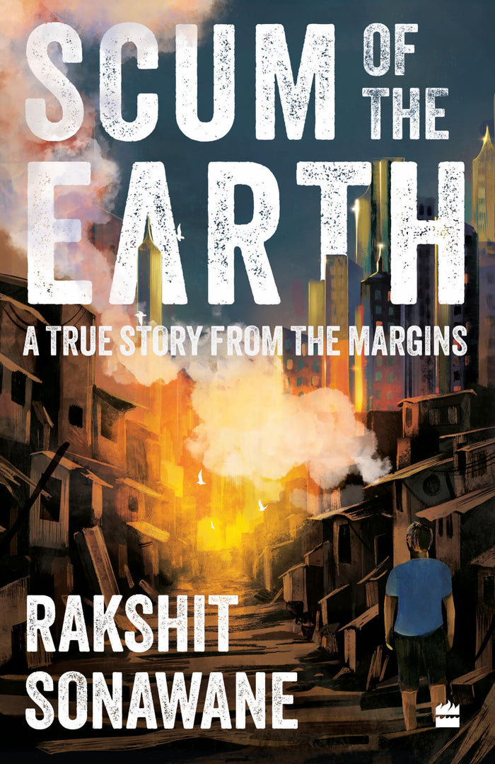 Scum of the Earth : A True Story from the Margins by Rakshit Sonawane - Paperback cover