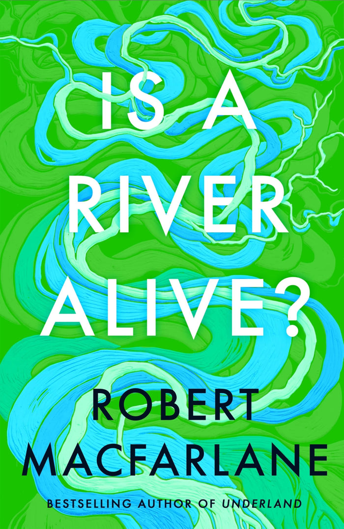 Is a River Alive by Robert Macfarlane - Hardcover cover