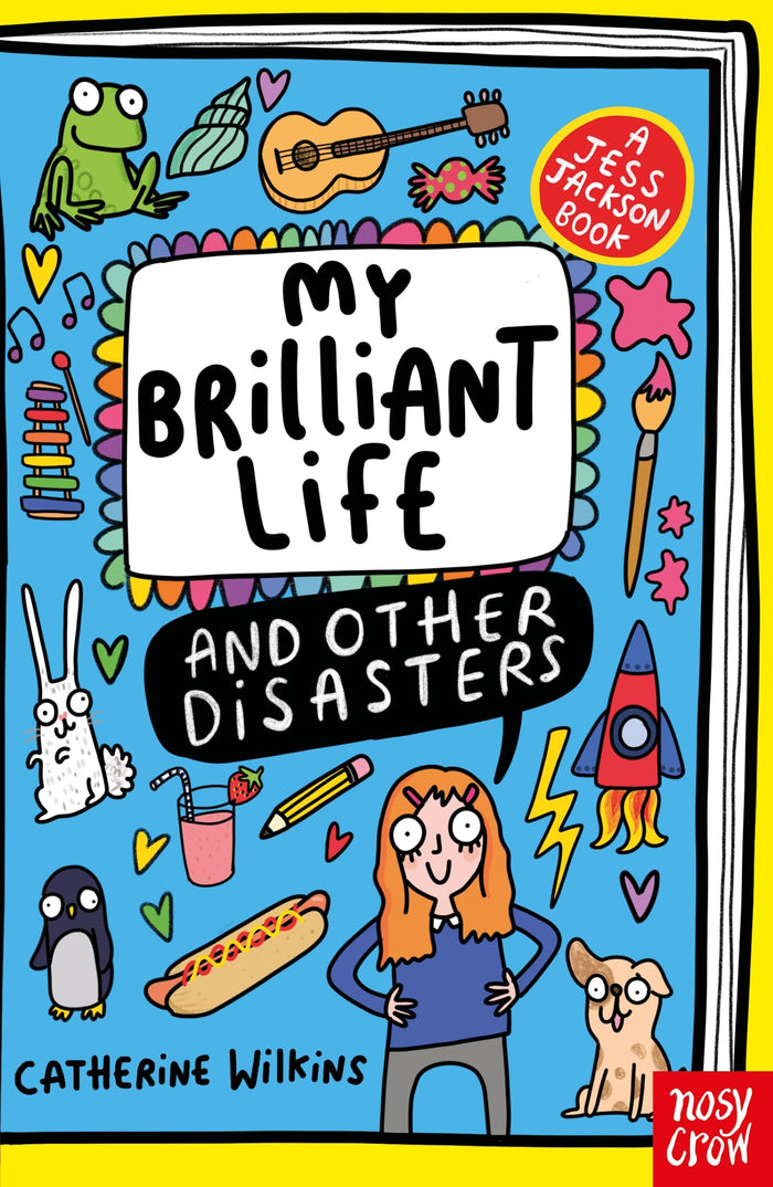 Nosy Crow My Brilliant Life and Other Disasters. by Catherine Wilkins - Paperback cover