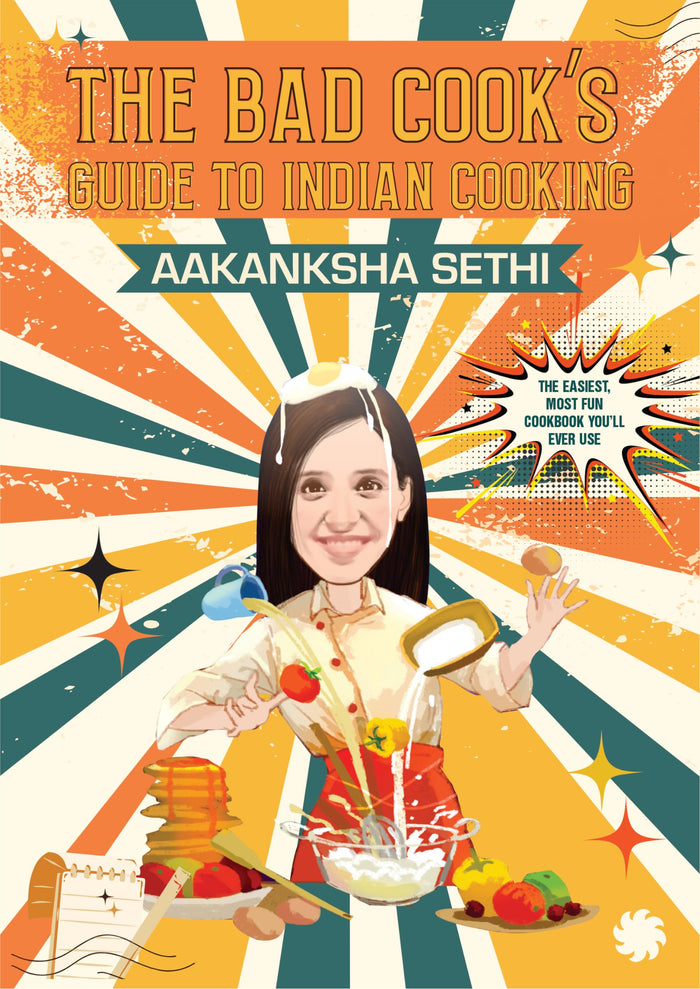 The Bad Cook's Guide to Indian Cooking by Aakanksha Sethi - Paperback cover