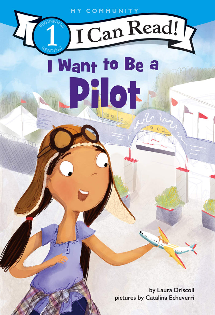 I Want to Be a Pilot: A My Community I Can Read (I Can Read Level 1) by Laura Driscoll - Paperback cover