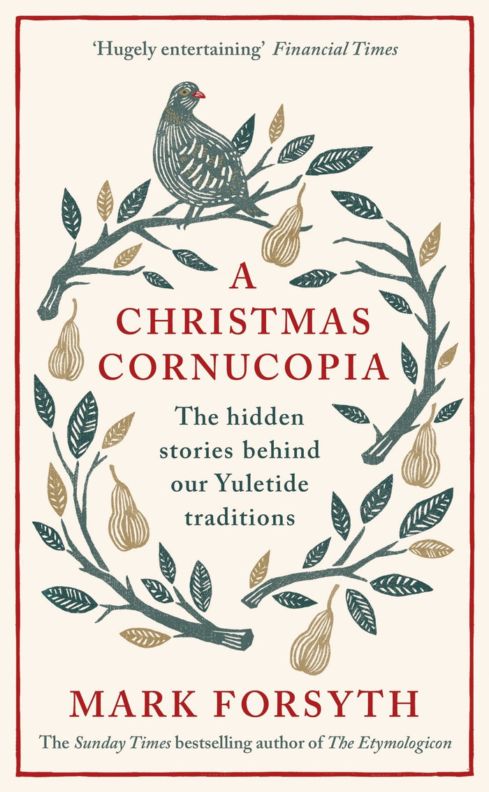 A Christmas Cornucopia: The Hidden Stories Behind Our Yuletide Traditions by Mark Forsyth - Hardcover cover