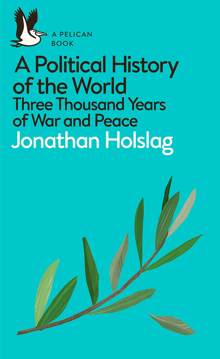 A Political History of the World: Three Thousand Years of War and Peace (Pelican Books) by Jonathan Holslag - Paperback cover